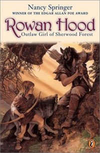 Nancy Springer - «Rowan Hood: Outlaw Girl of Sherwood Forest»