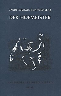 Jakob Michael Reinhold Lenz - «Der Hofmeister»