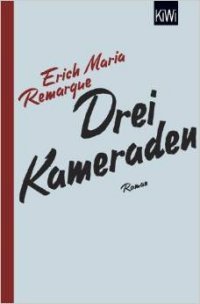 Erich Maria Remarque - «Drei Kameraden»
