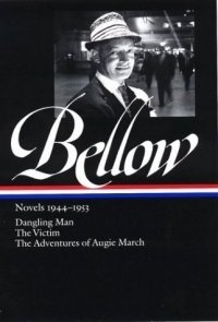 Saul Bellow: Novels 1944-1953: Dangling Man, The Victim, and The Adventures of Augie March (Library of America, 141.)