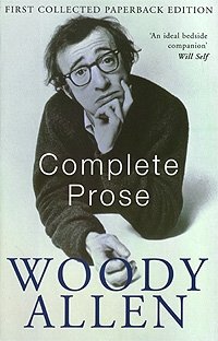 Woody Allen - «Woody Allen. Complete Prose»