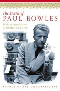 Paul Bowles - «The Stories of Paul Bowles»
