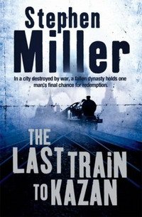 Stephen Miller - «The Last Train to Kazan»