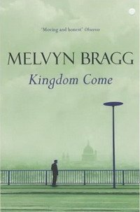 Melvyn Bragg - «Kingdom Come (Tallentire Trilogy 3)»
