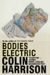 Colin Harrison - «Bodies Electric»