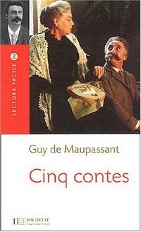 Guy de Maupassant - «Cinq Contes»