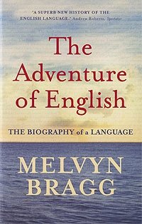 Melvyn Bragg - «The Adventure of English»