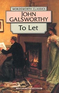 John Galsworthy - «To Let. Book Three of The Forsyte Saga»
