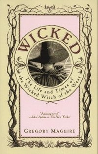 Gregory Maguire, Douglas Smith - «Wicked: The Life and Times of the Wicked Witch of the West»