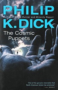 Philip K. Dick - «The Cosmic Puppets»