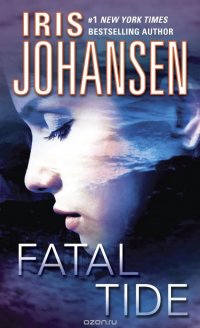 Iris Johansen - «Fatal Tide»