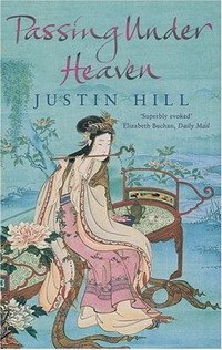 Justin Hill - «Passing Under Heaven»