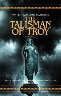 Valerio Massimo Manfredi - «The Talisman of Troy: A Novel»