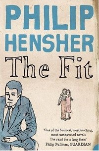 Philip Hensher - «The Fit»