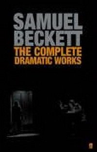 Samuel Beckett - «The Complete Dramatic Works of Samuel Beckett»