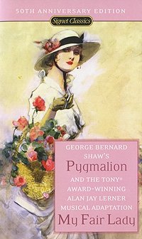 George Bernard Shaw, Alan Jay Lerner - «Pygmalion and My Fair Lady»