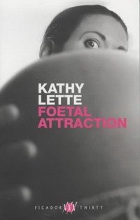 Kathy Lette - «Foetal Attraction (Picador Thirty)»