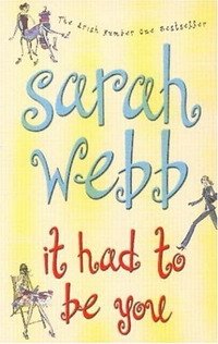 Sarah Webb - «It Had to Be You»