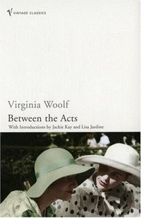 Virginia Woolf - «Between the Acts (Vintage Classics)»