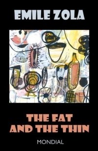 The Fat and the Thin (The Belly of Paris; Rougon-Macquart)