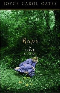 Joyce Carol Oates - «Rape: A Love Story»