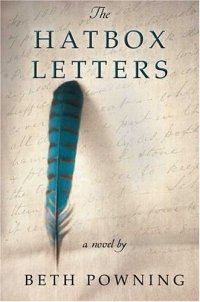Beth Powning - «The Hatbox Letters : A Novel»