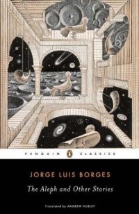 Jorge Luis Borges - «The Aleph and Other Stories (Penguin Classics)»