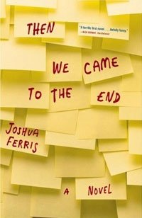 Joshua Ferris - «Then We Came to the End: A Novel»