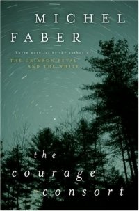 Michel Faber - «The Courage Consort»