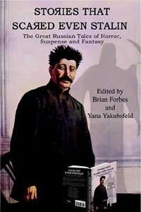 Stories That Scared Even Stalin: The Great Russian Tales of Horror, Suspense and Fantasy