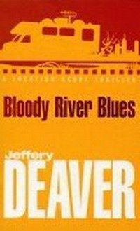 Jeffery Deaver - «Bloody River Blues (Location Scout)»