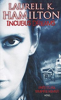 Laurell K. Hamilton - «Incubus Dreams: An Anita Blake, Vampire Hunter Novel»