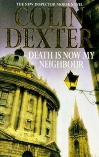 Colin Dexter - «Death is Now My Neighbour»