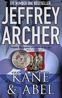 Jeffrey Archer - «Kane & Abel»