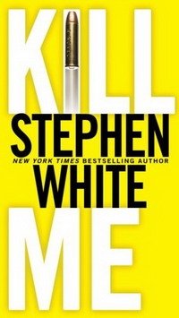 Stephen White - «Kill Me»