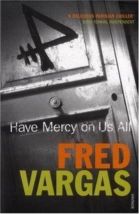 Fred Vargas - «Have Mercy on Us All»