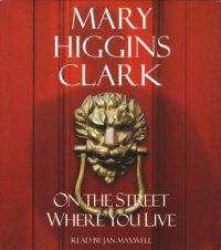 Mary Higgins Clark - «On the Street Where You Live»