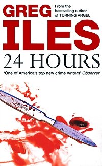 Greg Iles - «24 Hours»