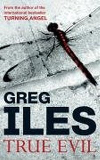 Greg Iles - «True Evil»