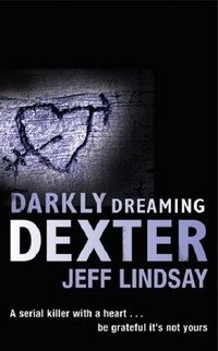 Jeff Lindsay - «Darkly Dreaming Dexter»