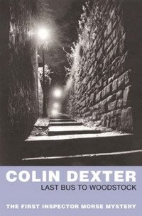 Colin Dexter - «Last Bus to Woodstock (Inspector Morse)»