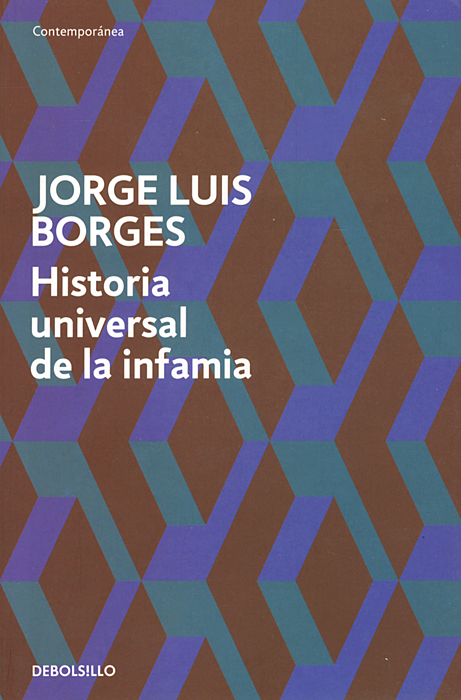 Jorge Luis Borges - «Historia universal de la infamia»