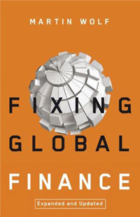 Martin Wolf - «Fixing Global Finance»