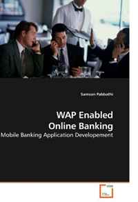 WAP Enabled Online Banking: Mobile Banking Application Developement