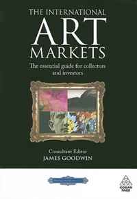 James Goodwin - «The International Art Markets: The Essential Guide for Collectors and Investors»