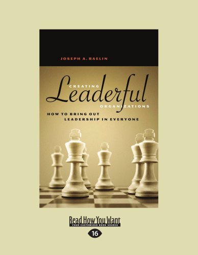 Creating Leaderful Organizations: How to Bring Out Leadership in Everyone