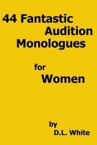 D. L. White - «44 Fantastic Audition Monologues For Women»
