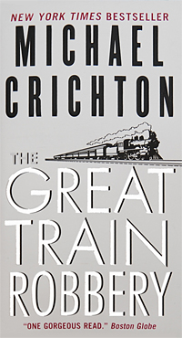 Michael Crichton - «The Great Train Robbery»