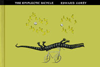 Edward Gorey - «The Epiplectic Bicycle»
