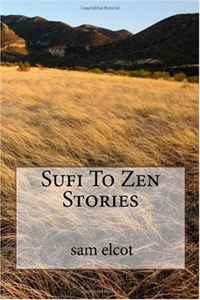 sam elcot - «Sufi To Zen Stories»
